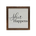 Shit Happens Wood Sign 6x6