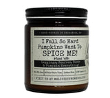 Malicious Women Candle - I Fall So Hard Pumpkins Want to Spice Me *Holiday Exclusive*