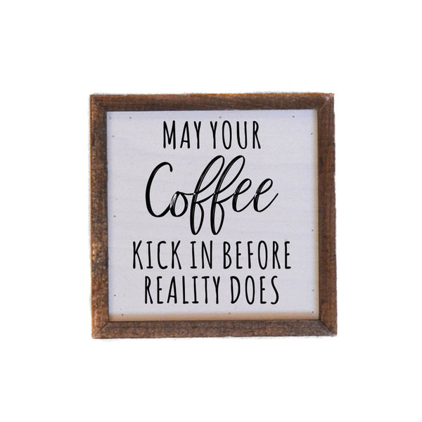 May Your Coffee Kick In  Sign 6X6