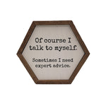 I Need Expert Advice Wood Hexagon Sign 8x7